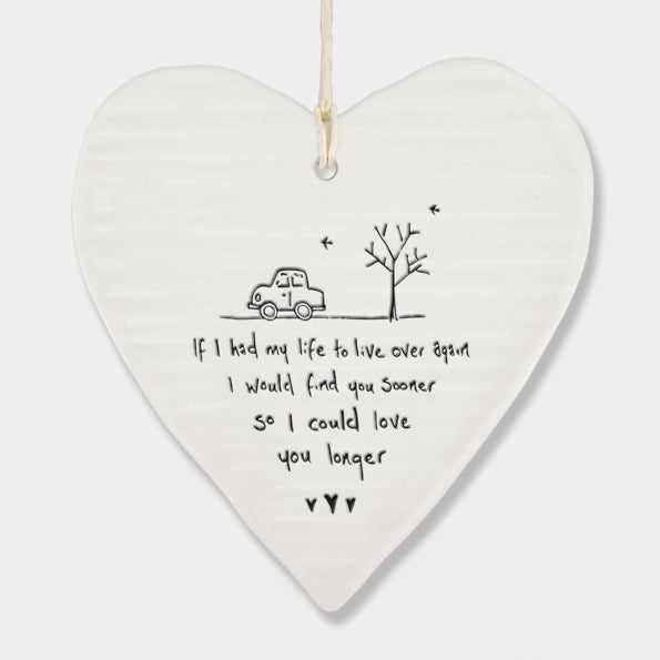 Hanging Porcelain Heart - If I had my life to live over again