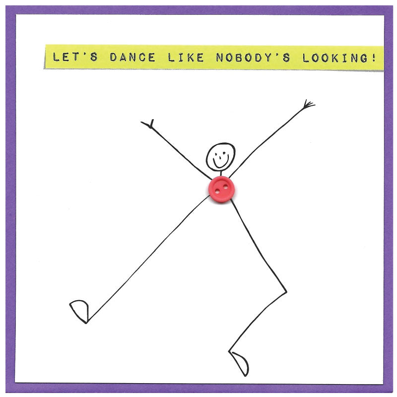 Let's dance like nobody's looking .... button man Greetings card