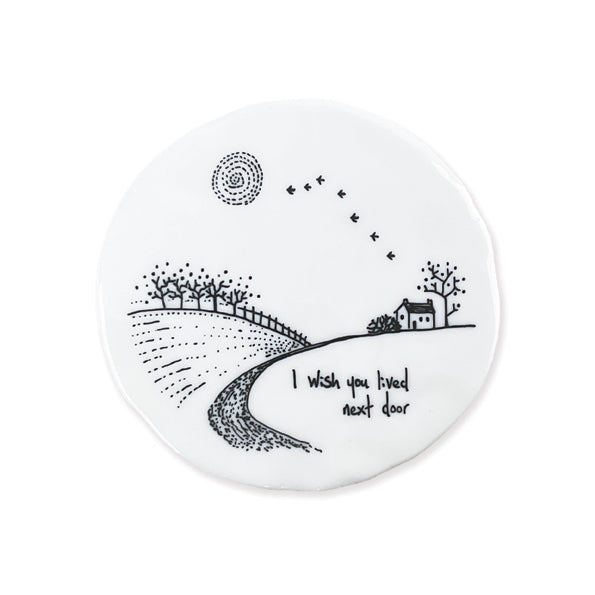 Porcelain Countryside Coaster - I wish you lived next door