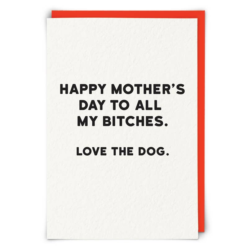 Happy Mothers Day To All My Bitches - Love the Dog Card