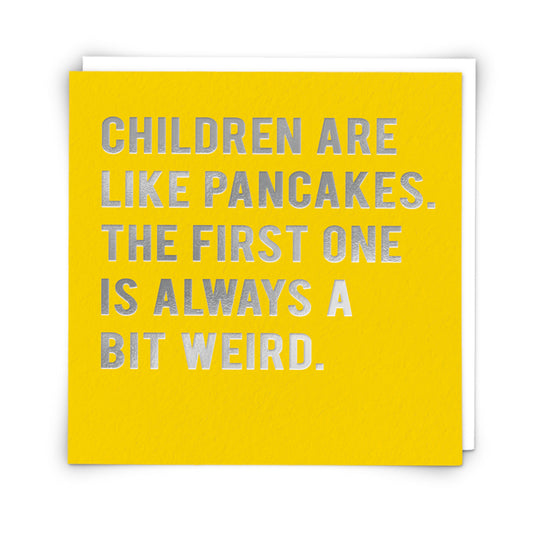Children are like pancakes - Funny Card