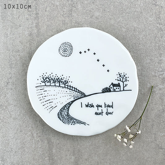 Porcelain Countryside Coaster - I wish you lived next door