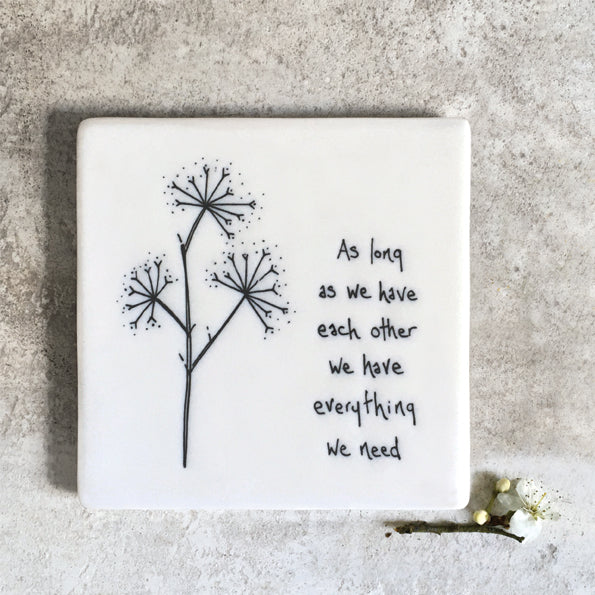 Porcelain Square Coaster - As long as we have each other
