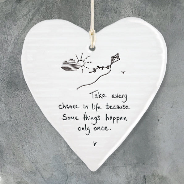 Porcelain wobbly Heart hanger- Take Every Chance In Life