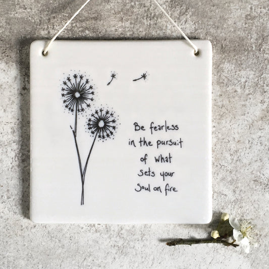 Porcelain Hanging Square - Be Fearless