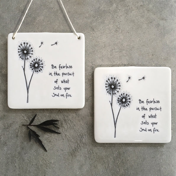Porcelain Hanging Square - Be Fearless