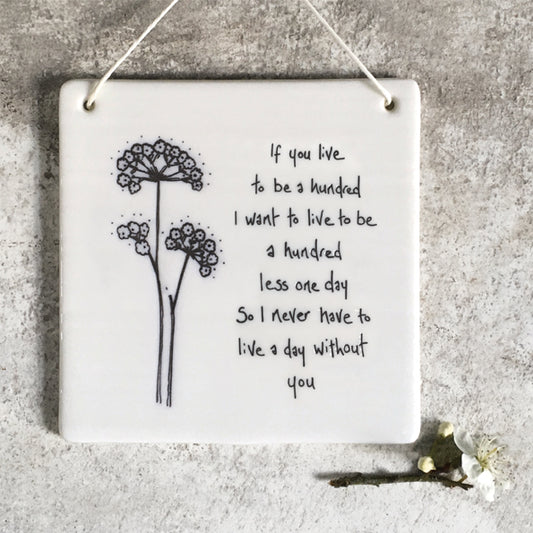 Porcelain Hanging Square - Live to be a hundred