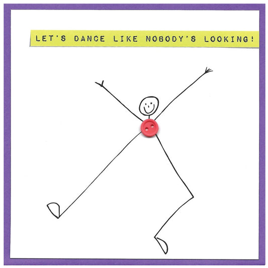 Let's dance like nobody's looking .... button man Greetings card