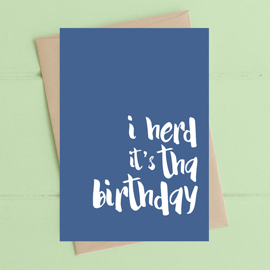 I herd its tha Birthday - Greetings Card