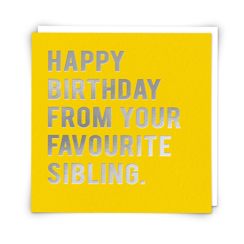 Happy Birthday from your favourite sibling - Card