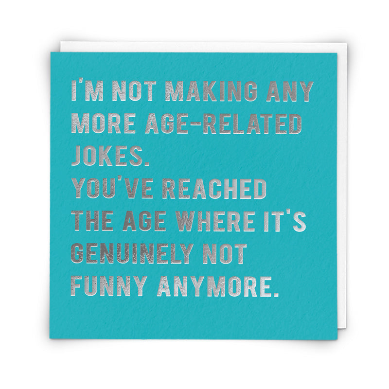 Aged related jokes , Not Funny - Greetings card