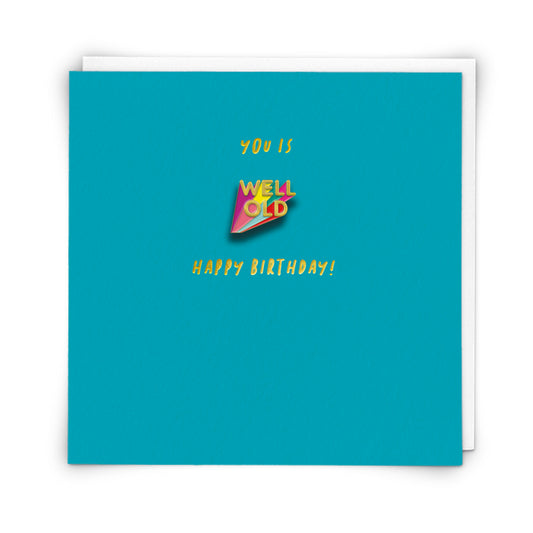 You is Well Old - Happy Birthday! - Enamel pin badge card