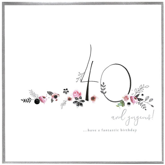 40 And gorgeous... have a fantastic birthday - Birthday card