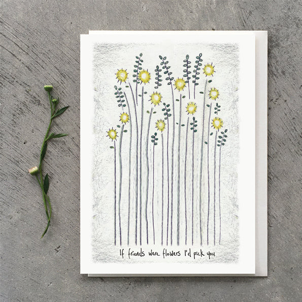 Tall flower card - if friends were flowers….