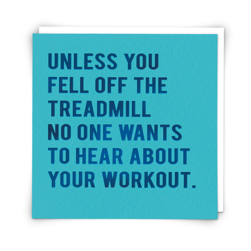 Unless you fell off the treadmill ...- Greetings card
