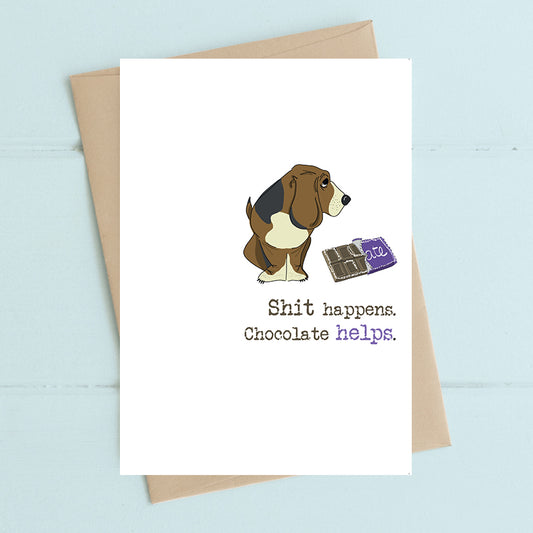 Shit happens. Chocolate helps..- Greetings Card